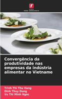 Convergência da produtividade nas empresas da indústria alimentar no Vietname