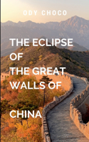 The Esclipe of the Great Walls of China