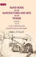 Hand-Book of the Manufactures and Arts of the Punjab Forming, To The â€œHand-book of the Economic Products of the Punjabâ€� 2nd [Hardcover]