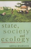 State, Society and Ecology: Gorakhpur in Transition 1750-1830