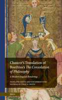 Chaucer's Translation of Boethius's the Consolation of Philosophy: A Modern English Rendering