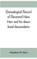 Genealogical record of Reverend Hans Herr and his direct lineal descendants