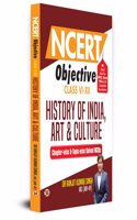 NCERT Objective Class 6 To 12 History Of India, Art & Culture | Chapter-wise and Topic-wise 1300+ Solved MCQs Useful Book For UPSC, State PSCs & All Other Competitive Exams