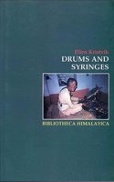 Drums and syringes: Patients and healers in combat against TB bacilli and hungry ghosts in the hills of Nepal (Bibliotheca Himalayica)