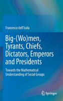 Big-(Wo)Men, Tyrants, Chiefs, Dictators, Emperors and Presidents