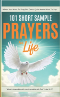101 Short Sample Prayers for Life