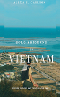 Solo Sojourns in Vietnam