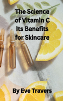 The Science of Vitamin C It's Benefits for Skincare