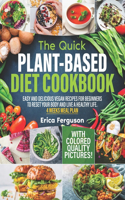 Quick Plant-Based Diet Cookbook: Easy and Delicious Vegan Recipes for Beginners to Reset Your Body and Live a Healthy Life &#9474; 4 WEEKS MEAL PLAN &#9474; With Color Quality Pictu