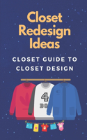Closet Redesign Ideas: Closet Guide To Closet Design: Design A Closet