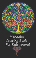 Mandalas Coloring Book For Kids animal: Adorable Animal Mandala Coloring Book For Kids Ages 3-14 60 Cute, Unique, Easy Coloring Pages for Boys & Girls with Amazing Animal Mandalas