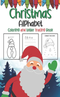 Christmas Alphabet Coloring And Letter Tracing Book: Gift Present For Kids Toddlers And Preschoolers To Increase Drawing Skills And Learning A-Z Letters
