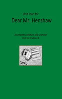 Unit Plan for Dear Mr. Henshaw: A Complete Literature and Grammar Unit for Grades 4-8