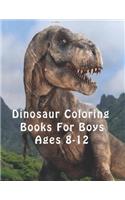 Dinosaur Coloring Books For Boys Ages 8-12.: Dinosaur Coloring Book For Toddler. Great Gift For Boys & Girls.
