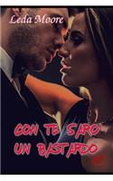 Con te sarò un bastardo