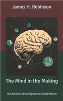 The Mind in the Making: The Relation of Intelligence to Social Reform