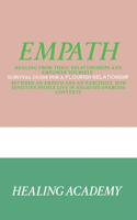 Empath: Healing From Toxic Relationships and Empower Yourself, Survival Guide for a Flourish Relationship Between an Empath and an Narcissist, How Sensitive