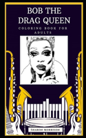 Bob the Drag Queen Coloring Book for Adults