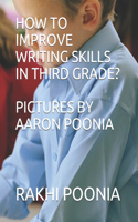 How to Improve Writing Skills in Third Grade