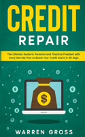 Credit Repair: The Ultimate Guide to Personal and Financial Freedom with many Secrets How to Boost Your Credit Score in 30 days