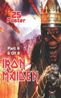 Iron Maiden 25 Poster part 6 6 of 8: Printed On One Side for Easy Use: Prints 8x10'' inch poster glossy paper