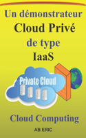 Un démonstrateur Cloud Privé de type IaaS