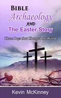 Bible Archaeology -and- The Easter Story