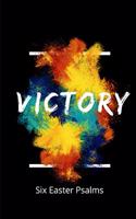 Victory! Six Easter Psalms