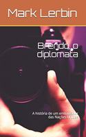 Brendo, o diplomata: A história de um embaixador das Nações Unidas