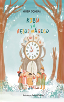 Kibu y el Reloj Mágico: (Libros Infantiles 3-8 Años: Emociones, Sentimientos, Valores Y Hábitos)