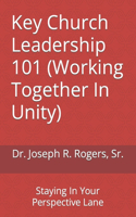 Key Church Leadership 101 (Working Together In Unity)