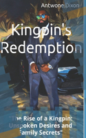 Kingpin's Redemption: "The Rise of a Kingpin: Unspoken Desires and Family Secrets"