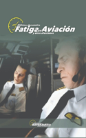 Fatiga en aviación. Estrés en aviación. Limitaciones humanas en aviación: Una guía para pilotos, azafatas, tripulantes, despachadores de vuelo y personal aeronáutico