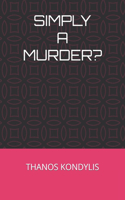 Simply a Murder?