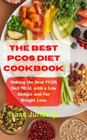 Best Pcos Diet Cookbook: Making the Best PCOS Diet MEAL with a Low Budget and For Weight Loss