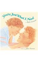 You're Just What I Need