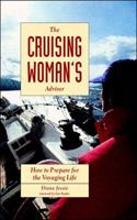 The Cruising Woman's Advisor: How to Prepare for the Voyaging Life