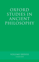 Oxford Studies in Ancient Philosophy, Volume XXXVIII