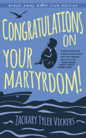 Congratulations on Your Martyrdom! (Break Away Book Club)