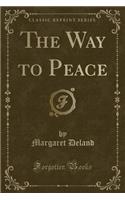 The Way to Peace (Classic Reprint)
