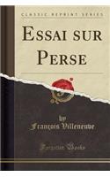 Essai Sur Perse (Classic Reprint)