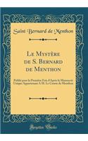 Le Mystère de S. Bernard de Menthon: Publié pour la Première Fois d'Après le Manuscrit Unique Appartenant A M. Le Comte de Menthon (Classic Reprint)