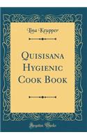 Quisisana Hygienic Cook Book (Classic Reprint)