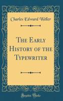 The Early History of the Typewriter (Classic Reprint)