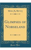 Glimpses of Norseland (Classic Reprint)