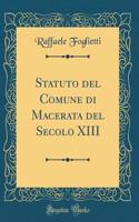 Statuto del Comune Di Macerata del Secolo XIII (Classic Reprint)