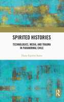 Spirited Histories: Technologies, Media, and Trauma in Paranormal Chile