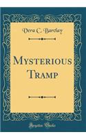 Mysterious Tramp (Classic Reprint)