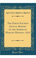 The Forty-Fourth Annual Report of the American Madura Mission, 1878 (Classic Reprint)