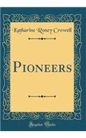 Pioneers (Classic Reprint)